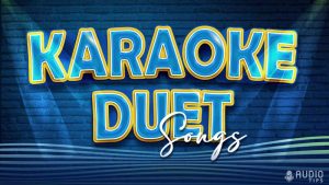 80 Best Karaoke Duet Songs (2023 With Music Videos) - Audio Tips